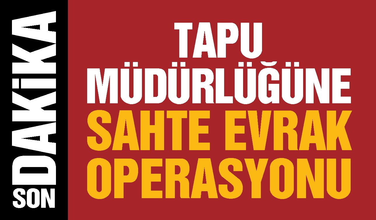 Gaziantep’te Tapu Müdürlüğüne sahte evrak operasyonu