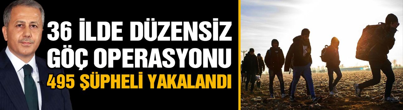 Gaziantep dahil 36 ilde düzensiz göç operasyonu! 495 şüpheli…