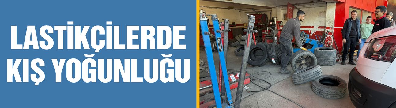 Gaziantep’te lastikçilerde kış yoğunluğu